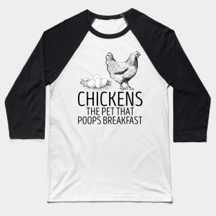 chickens the pet that poops breakfast Baseball T-Shirt